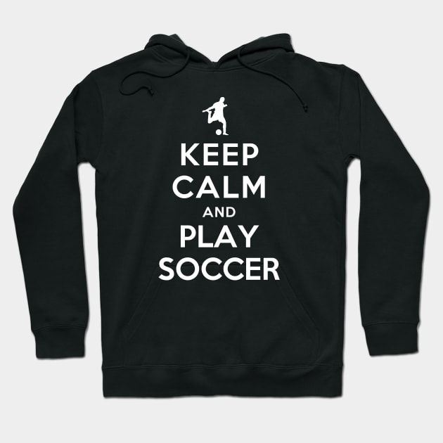 Keep Calm and Play Soccer Hoodie by YiannisTees